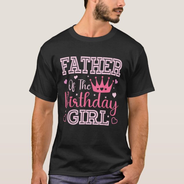 Father of the Birthday Girl Cute Pink Matching Fam T-Shirt (Front)