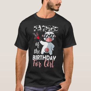 Father Of The Birthday Girl Family Cow First Bday T-Shirt