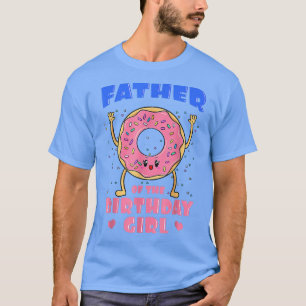 Father Of The Birthday Girl Pink Donut Bday Party  T-Shirt