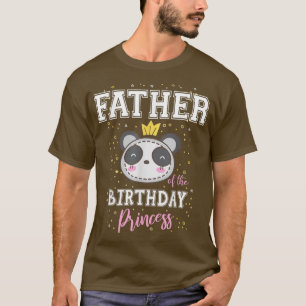 Father of The Birthday Princess Cute Panda Bear B- T-Shirt