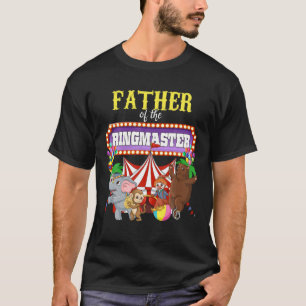 Father Of The Birthday Ringmaster Kids Circus Part T-Shirt