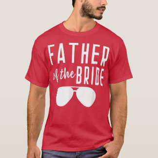Father of the Bride Bachelor Wedding Dad Daughter  T-Shirt