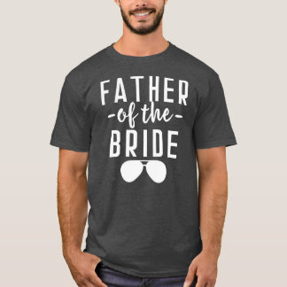Father of the Bride Bachelor Wedding Dad Daughter T-Shirt
