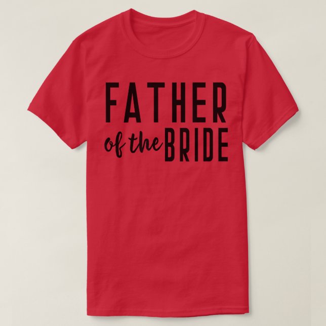 Father of the Bride Bachelor Wedding Daughter 497 T-Shirt (Design Front)