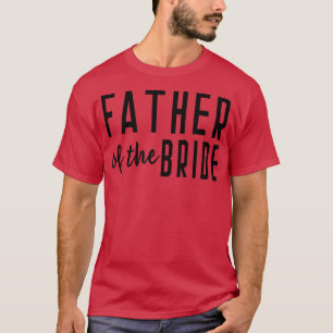 Father of the Bride Bachelor Wedding Daughter 497 T-Shirt