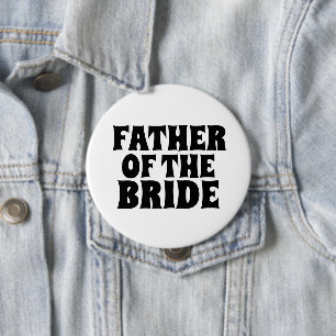 FATHER OF THE BRIDE BIG round button BADGE
