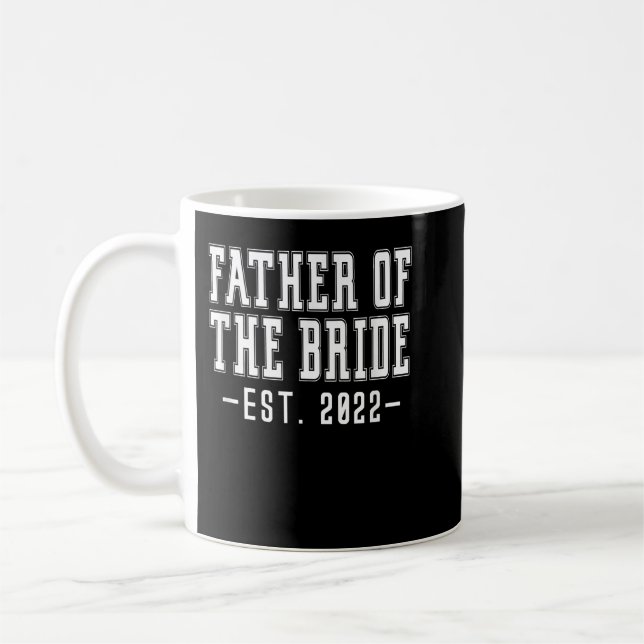 Father of the Bride Est 2022 Bachelor Wedding Dad  Coffee Mug (Left)