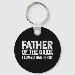 Father Of The Bride I Love Her First Wedding Key Ring