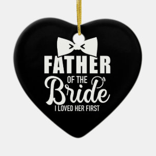 Father of the bride i loved her first gift for dad ceramic tree decoration