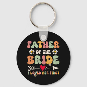 Father Of The Bride I Loved Her First Marriage Gro Key Ring