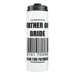 Father Of The Bride Scan For Payment Dad Shirt Thermal Tumbler