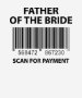 Father Of The Bride. Scan For Payment. T-shirt - 18.35 Father Of The Bride. Scan For Payment. T-shirt