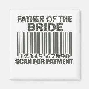 Father Of The Bride Scan For Payment Wedding Dad Magnet