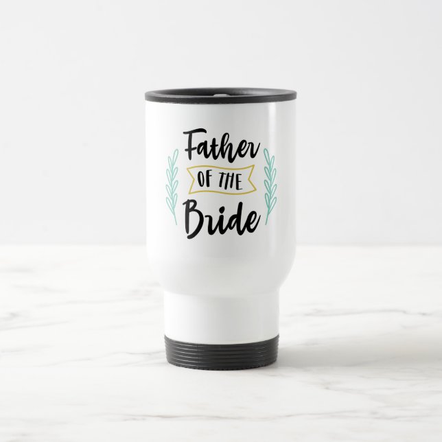 Father Of The Bride Travel Mug (Center)