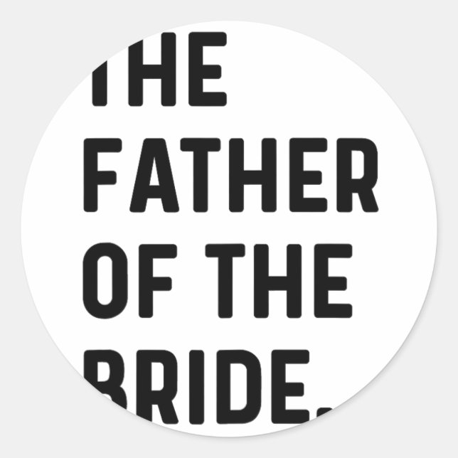 Father Of The Bride - Wedding Bachelor Getting Rea Classic Round Sticker (Front)