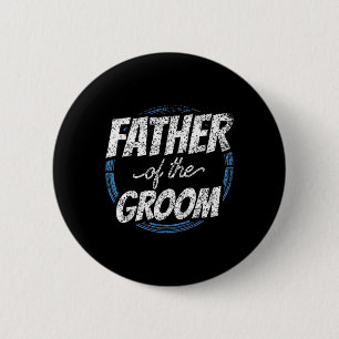 Father Of The Groom Bachelor Party Wedding Dad Dad 6 Cm Round Badge