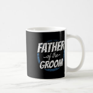 Father Of The Groom Bachelor Party Wedding Dad Dad Coffee Mug