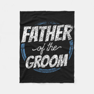 Father Of The Groom Bachelor Party Wedding Dad Dad Fleece Blanket