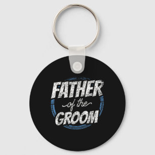 Father Of The Groom Bachelor Party Wedding Dad Dad Key Ring
