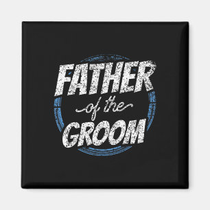 Father Of The Groom Bachelor Party Wedding Dad Dad Magnet