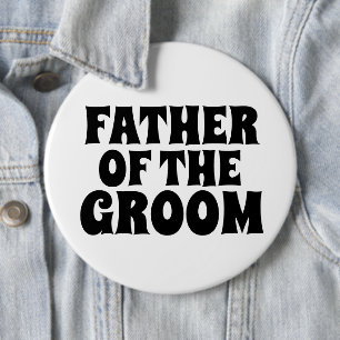 FATHER OF THE GROOM BIG round button BADGE