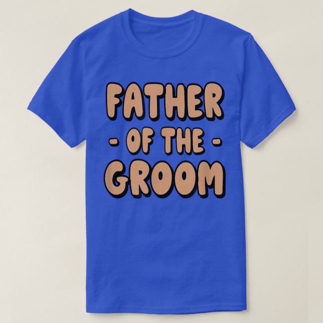 Father Of The Groom Family Party Rehearsal Father  T-Shirt (Design Front)