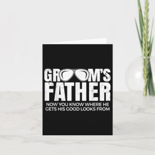 Father Of The Groom Now You Know Where He Get His Card