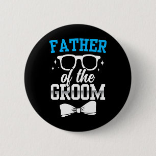 Father Of The Groom Party Wedding Bachelor Sayings 6 Cm Round Badge