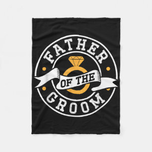 Father Of The Groom Sayings Bachelor Party Wedding Fleece Blanket