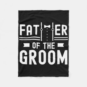 Father Of The Groom Sayings Bachelor Party Wedding Fleece Blanket