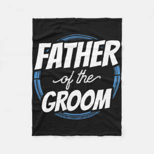 Father Of The Groom Sayings Bachelor Party Wedding Fleece Blanket