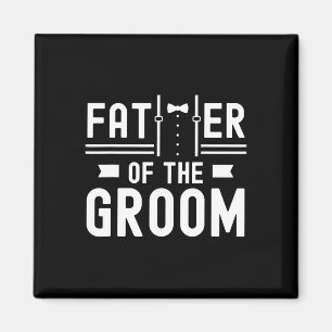 Father Of The Groom Sayings Bachelor Party Wedding Magnet