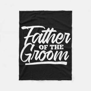 Father Of The Groom Wedding Bachelor Party Matchin Fleece Blanket