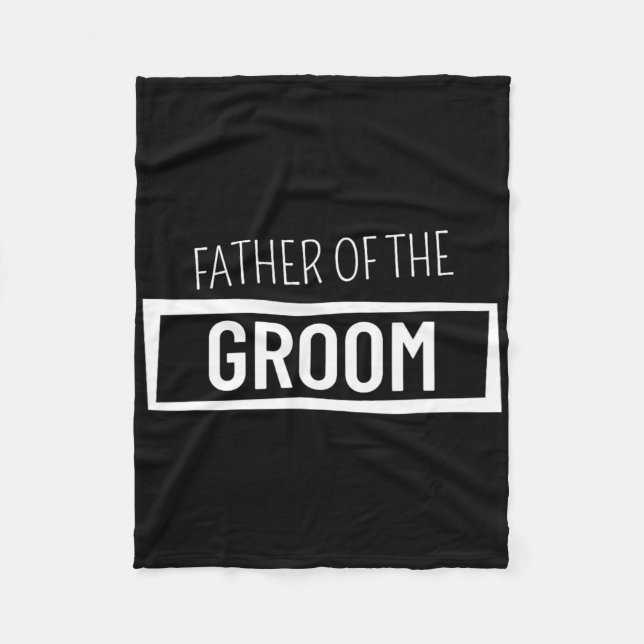 Father Of The Groom Wedding Party Bachelor Party G Fleece Blanket (Front)