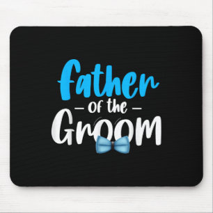 Father Of The Groom Wedding Party Grooms Dad Bride Mouse Mat