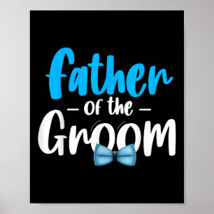 Father Of The Groom Wedding Party Grooms Dad Bride Poster