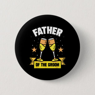 Father Of The Groom Wedding Party Sayings Bachelor 6 Cm Round Badge