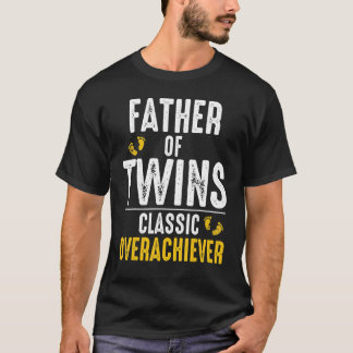 Father Of Twins Classic Overachiever World Greates T-Shirt