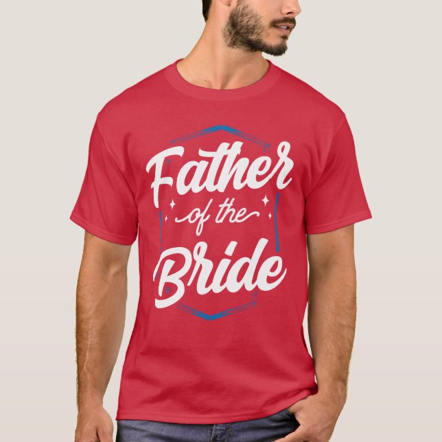 Father Ofhe Bride Bachelorette Party Wedding famil T-Shirt (Front)