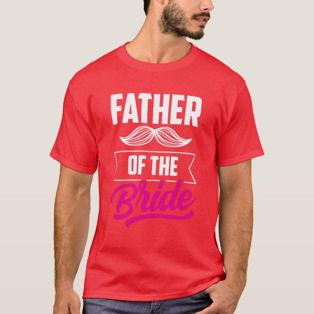 Father Ofhe Bride Party Wedding Bachelorette frien T-Shirt (Front)