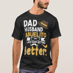 Father Papa Dad Husband Abuelito I Just Keep Getti T-Shirt