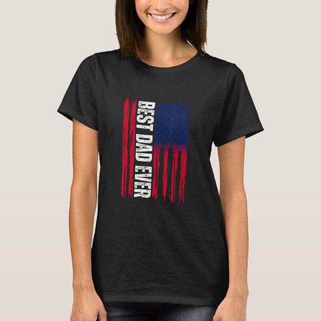 Father s day Best Dad Ever with US American Flag T-Shirt (Front)