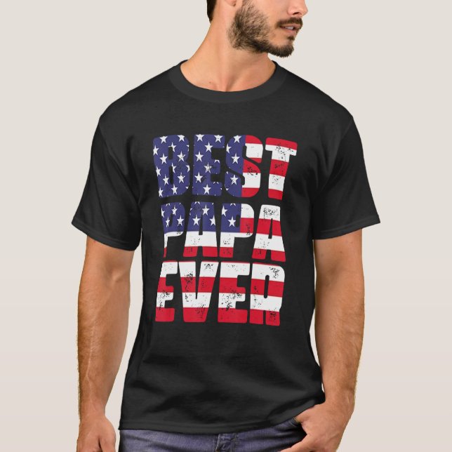Father s Day Best Papa Ever with US American Flag T-Shirt (Front)