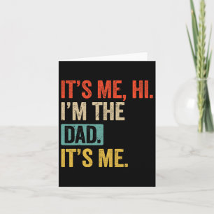 Father&#; s Day Funny Its Me Hi I&#; m The Dad Its Card