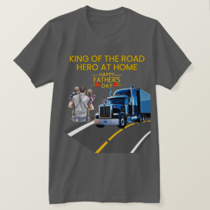 Father’s Day Gift – King of the Road, Hero at Home T-Shirt
