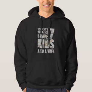 Father´s Day I Have 7 Kids And A Wife Papa Pops Pa Hoodie