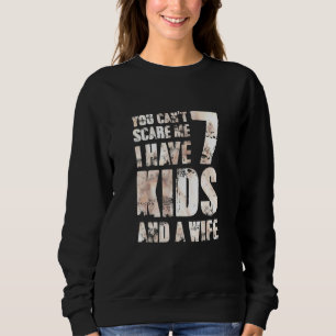 Father´s Day I Have 7 Kids And A Wife Papa Pops Pa Sweatshirt