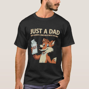 Father’s Day Joke About Dads Who Bring Back Milk T-Shirt