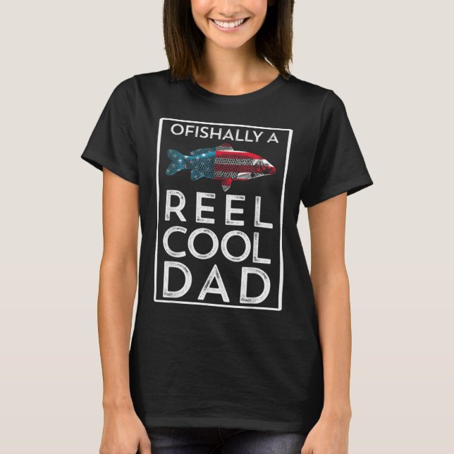 Father s Day Ofishally A Reel Cool Dad Fishing T-Shirt (Front)