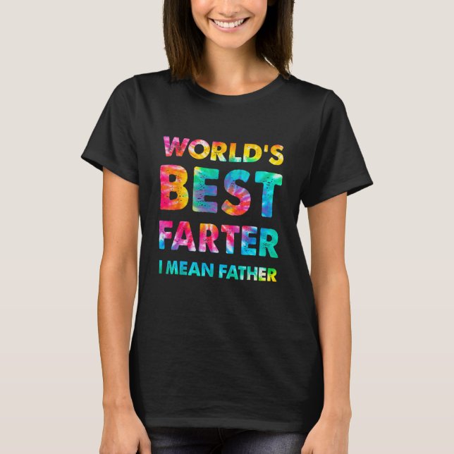 Father s Day Retro Dad World s Best Farter I Mean  T-Shirt (Front)
